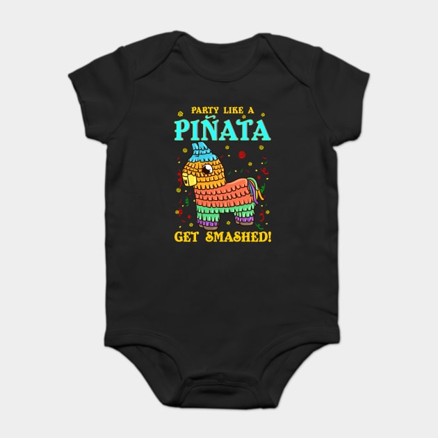 Cinco de mayo Funny Party like a Pinata and Get SMASHED! print Baby Bodysuit by creative